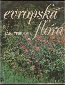 Jan Tříska: Evropská flóra