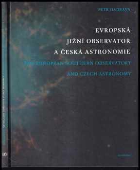 Petr Hadrava: Evropská jižní observatoř a česká astronomie : The European Southern Observatory and Czech astronomy