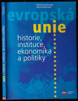 Miloslav Keřkovský: Evropská unie : historie, instituce, ekonomika a politiky