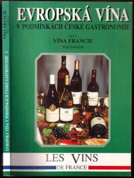 Petr Doležal: Evropská vína v podmínkách české gastronomie Část I. – Vína Francie