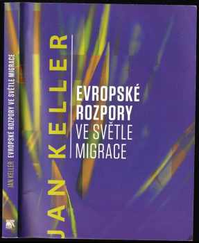 Jan Keller: Evropské rozpory ve světle migrace