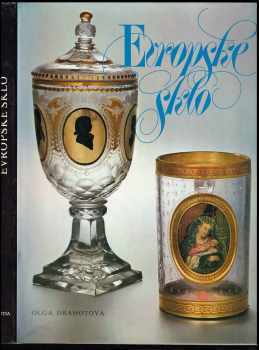 Evropské sklo : sběratelský průvodce dějinami evropského skla - Olga Drahotová (1985, Artia) - ID: 823238