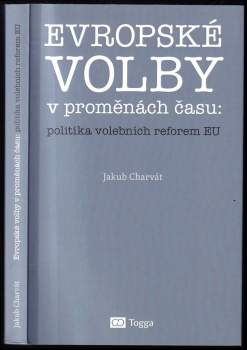 Evropské volby v proměnách času: politika volebních reforem EU