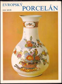 Jan Diviš: Evropský porcelán