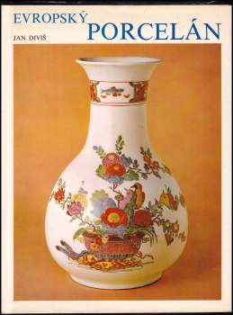 Jan Diviš: Evropský porcelán