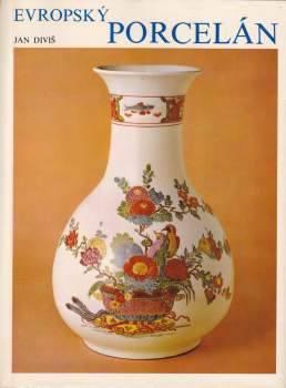 Jan Diviš: Evropský porcelán