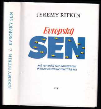 Jeremy Rifkin: Evropský sen : jak evropská vize budoucnosti potichu zastiňuje Americký sen