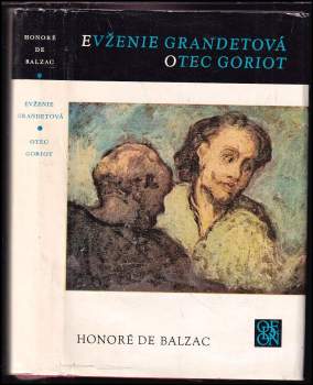 Honoré de Balzac: Evženie Grandetová ; Otec Goriot