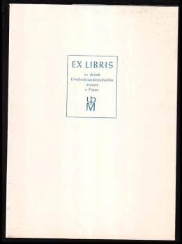 Ex libris ze sbírek uměleckoprůmyslového muzea v Praze (chybí 1 list - Josef Váchal)
