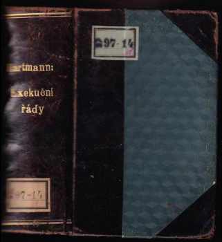 Antonín Hartmann: Exekuční řády zákon ze 27. května 1896 č. 79 ř. z. s uvoz. zákonem, prováděcími nařízeními atd. a zák. čl. LX z r. 1881 s dalšími předpisy