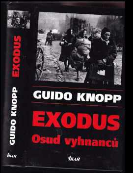 Guido Knopp: Exodus : [osud vyhnanců]