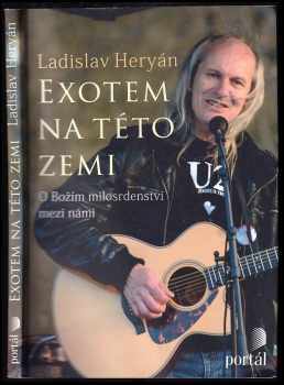 Ladislav Heryán: Exotem na této zemi : o Božím milosrdenství mezi námi