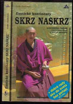 Exotické kontinenty - Skrz naskrz : [Dobrodružno-úsmevné cestovanie Čínou a Južnou Amerikou] - Ľudo Jambrich (1997, Informačné Centrum Podnikateľov) - ID: 428501