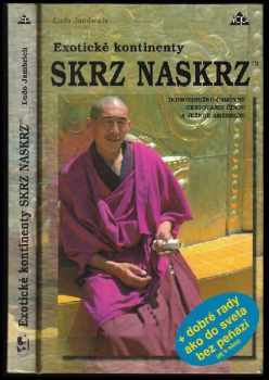 Exotické kontinenty - Skrz naskrz : [Dobrodružno-úsmevné cestovanie Čínou a Južnou Amerikou] - Ľudo Jambrich (1997, Informačné Centrum Podnikateľov) - ID: 499696