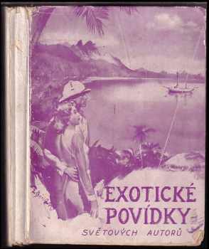 Exotické povídky Exotické povídky světových autorů - Johannes Vilhelm Jensen (1939, A.V. Novák) - ID: 555087