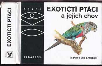 Martin Smrček: Exotičtí ptáci a jejich chov