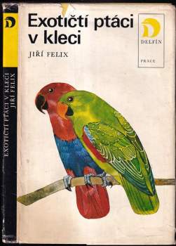 Jiří Felix: Exotičtí ptáci v kleci