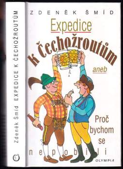 Expedice k Čechožroutům, aneb, Proč bychom se nepobili