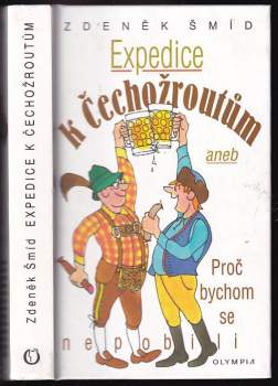 Expedice k Čechožroutům, aneb, Proč bychom se nepobili