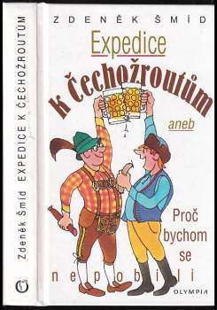 Expedice k Čechožroutům, aneb, Proč bychom se nepobili