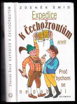 Expedice k Čechožroutům, aneb, Proč bychom se nepobili
