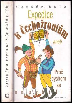 Expedice k Čechožroutům, aneb, Proč bychom se nepobili