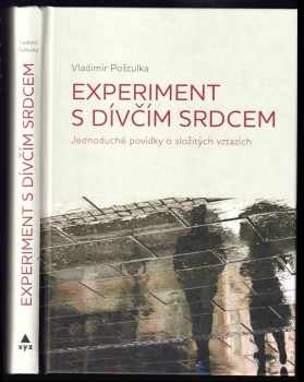 Experiment s dívčím srdcem : jednoduché povídky o složitých vztazích