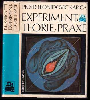Experiment, teorie, praxe - Stanislav Šafrata, Petr Leonidovič Kapica, Piotr Leonidovič Kapica, Pjotr Leonidovič Kapica (1982, Mladá fronta) - ID: 438898