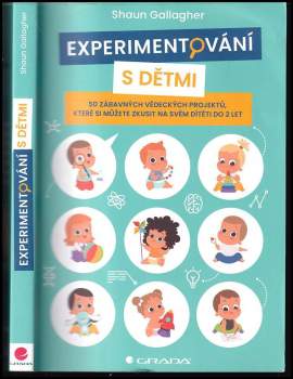 Experimentování s dětmi : 50 zábavných vědeckých projektů, které si můžete zkusit na svém dítěti do 2 let