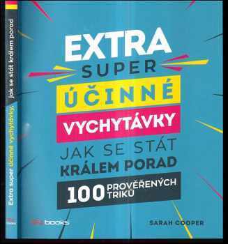 Sarah Cooper: Extra super účinné vychytávky jak se stát králem porad