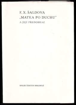 F. X. Šaldova "Matka po duchu" a její předobraz