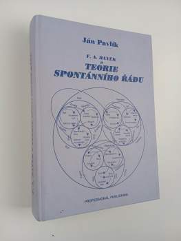 Ján Pavlík: F.A. Hayek a teorie spontánního řádu