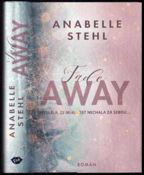 Anabelle Stehl: FadeAway : doufá, že minulost nechala za sebou