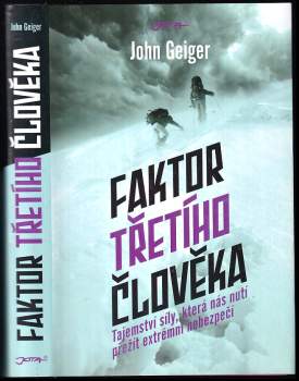Faktor třetího člověka : tajemství síly, která nás nutí přežít extrémní nebezpečí