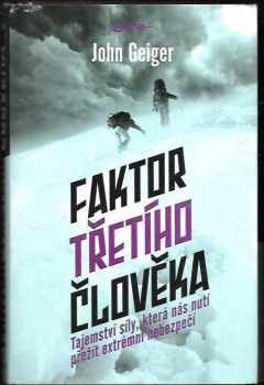 Faktor třetího člověka : tajemství síly, která nás nutí přežít extrémní nebezpečí