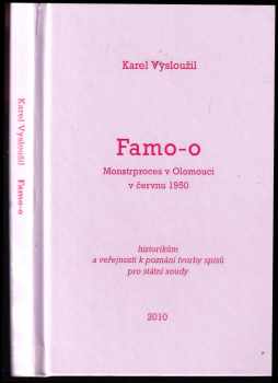 Karel Vysloužil: Famo-o : monstrproces v Olomouci v červnu 1950