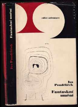 Fantaskní umění, jeho vývoj a souvislosti - Ivo Pondělíček (1964, NČSVU) - ID: 497952