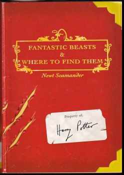 J. K Rowling: Fantastic Beasts & Where to Find Them. Newt Scamander