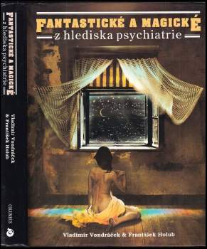 Fantastické a magické z hlediska psychiatrie - Vladimír Vondráček, František Holub (1993, Columbus) - ID: 828451