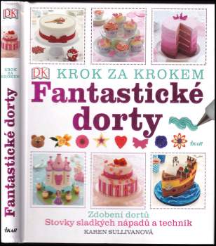 Fantastické dorty : krok za krokem
