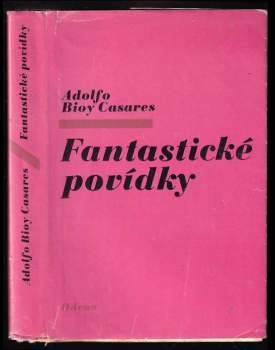 Adolfo Bioy Casares: Fantastické povídky