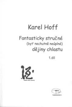 Karel Hoff: Fantasticky stručné (byť nechutně neúplné) dějiny chlastu