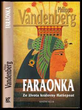 Faraonka : ze života královny Hatšepsut - Philipp Vandenberg (2008, Knižní klub) - ID: 1207672