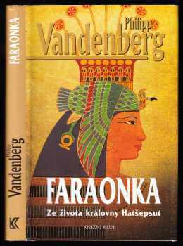 Faraonka : ze života královny Hatšepsut - Philipp Vandenberg (2008, Knižní klub) - ID: 662681