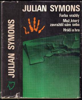 Julian Symons: Farba vraždy ; Muž, ktorý zavraždil sám seba ; Hráči a hra