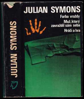Julian Symons: Farba vraždy ; Muž, ktorý zavraždil sám seba ; Hráči a hra