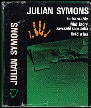 Julian Symons: Farba vraždy ; Muž, ktorý zavraždil sám seba ; Hráči a hra