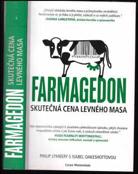Farmagedon : skutečná cena levného masa - Philip Lymbery, Isabel Oakeshott (2017, Carpe Momentum) - ID: 635898