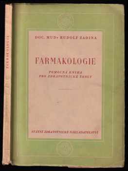 Rudolf Zadina: Farmakologie - Pomocná kniha pro zdravot školy, obor zdravot. sester a dětských sester.