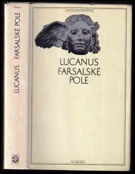 Marcus Annaeus Lucanus: Farsalské pole ; Chvalozpěv na Pisona